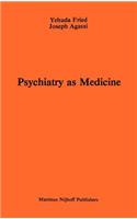 Psychiatry as Medicine