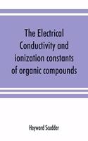 The electrical conductivity and ionization constants of organic compounds; a bibliography of the periodical literature from 1889 to 1910 inclusive, including all important work before 1889, and corrected to the beginning of 1913. Giving numerical d
