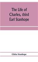 life of Charles, third Earl Stanhope