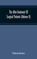 After-Treatment Of Surgical Patients (Volume Ii)