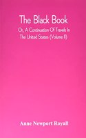 The Black Book; Or, A Continuation Of Travels In The United States (Volume Ii)