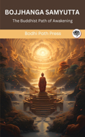 Bojjhanga Samyutta (From Samyutta Nikaya): The Buddhist Path of Awakening: The Buddhist Path of Awakening (From Bodhi Path Press)