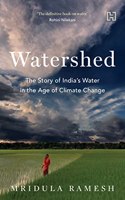 Watershed : The Story of Indiaï¿½s Water in the Age of Climate Change [Paperback]