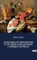 Aventures de Trois Russes Et de Trois Anglais Dans l'Afrique Australe
