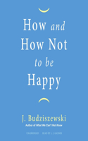 How and How Not to Be Happy