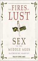 Fires of Lust: Sex in the Middle Ages