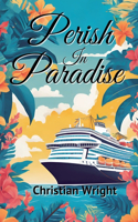 Perish in Paradise: (An Iris May Mystery)