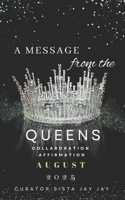 A Message from the Queens-August 2025: 30 Day All Female Collaboration Affirmation