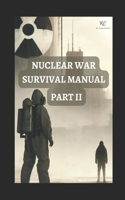 Nuclear War Survival Manual Part II: Mastering Survival Techniques for Nuclear Fallout, Attacks, and EMP Threats - A Comprehensive Pocket Guide 2024