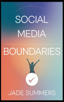 Social Media Boundaries: (9 Personal Development & Self-Help: Unlock Your Best Self)