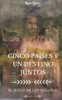 Cinco Países Y Un Destino Juntos: El Juego de Los Siglos II