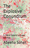 The Explosive Conundrum: A Tale of Sisterly Love and Betrayal