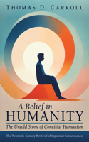 Belief in Humanity: The Untold Story of Conciliar Humanism