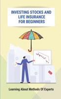 Investing Stocks And Life Insurance For Beginners