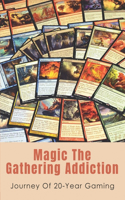 Magic The Gathering Addiction: Journey Of 20-Year Gaming: Magic Player Journey