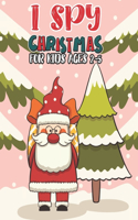 I Spy Christmas Book For Kids Ages 2-5: Activity Book For kids A Fun Guessing Game and Coloring Activity Book for Little Kids, Preschool and Kindergarteners