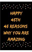 Happy 45th 45 Reasons Why You Are Amazing