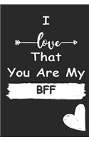 I Love That You Are My BFF