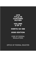 Cfr Title 19 Customs Duties Volume 2 of 3 Parts 141-199 2020 Edition