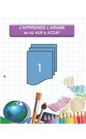 J'APPRENDS L'ARABE De AL ALIF à AZZAY.: L'arabe avec la méthode syllabique.