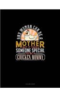 Any Woman Can Be A Mother But It Takes Someone Special To Be A Chicken Mommy: 3 Column Ledger