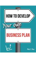 How To Develop Your Own Business Plan