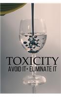 Toxicity: Avoid It; Eliminate It
