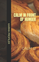 CALM in front of hunger