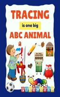 ABC animal is one big tracing for preschoolers: Fun book to practice writing beginner to tracing half lines for toddlers