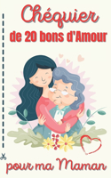 Chequier de 20 Bons Pour Ma Maman: Le Chéquier Original Qui Fera Plaisir Pour La Fête Des Mères&#9474;Carnet de 20 Coupons Pour Offrir De L'Amour et de la Tendresse&#9474;Idéal Comme 