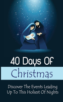 40 Days Of Christmas: Discover The Events Leading Up To This Holiest Of Nights