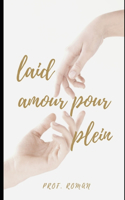 laid amour pour plein