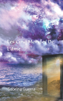 Les Cinq Mondes De L'âme