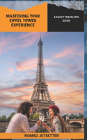 Mastering Your Eiffel Tower Experience