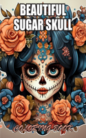 Beautiful Sugar Skull Coloring Book: Stress Relief and Creativity Coloring Pages for All Fans