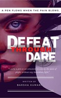 Defeat through dare : A pen flows when the pain blows.