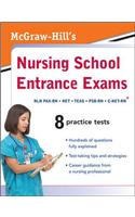 McGraw-Hill's Nursing School Entrance Exams: National League for Nursing Pre-Admission Examination (NLN PAX-RN); Nurse Entrance Test (NET); Test of Essential Academic Skills (TEAS); Psychological