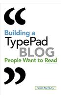 Building a TypePad Blog People Want to Read