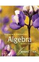 Beginning and Intermediate Algebra: Building a Foundation