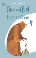 Jonny Lambert's Bear and Bird: Learn to Share