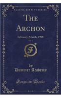 The Archon, Vol. 2: February-March, 1908 (Classic Reprint)