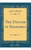 The Dancer of Shamahka (Classic Reprint)