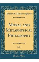 Moral and Metaphysical Philosophy, Vol. 1 (Classic Reprint)