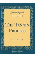 The Tannin Process (Classic Reprint)