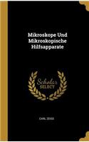 Mikroskope Und Mikroskopische Hilfsapparate