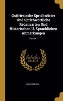 Ostfriesische Sprichwörter Und Sprichwörtliche Redensarten Und Historischen U. Sprachlichen Anmerkungen; Volume 1