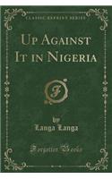 Up Against It in Nigeria (Classic Reprint)