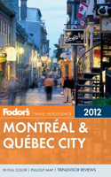 Fodor's 2012 Montreal & Quebec City