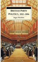 British Party Politics, 1852-1886