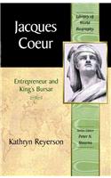 Jacques Coeur: Entrepreneur and King's Bursar (Library of World Biography Series)